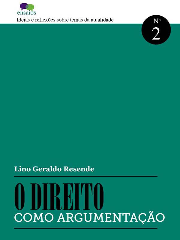 Ensaios - O direito como argumentação - Lino Geraldo Resende