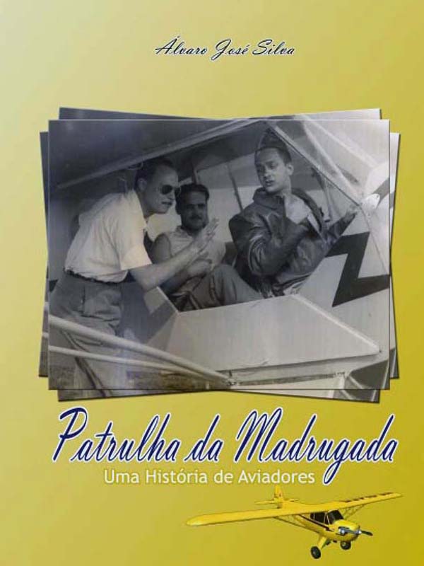 Livros - História - Patrulha da Madrugada - Alvaro José Silvaa