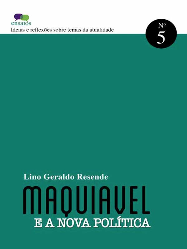Ensaios - Maquiavel e a nova política - Lino Geraldo Resende